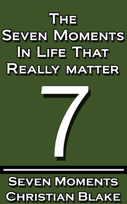 the seven moments in life that really matter