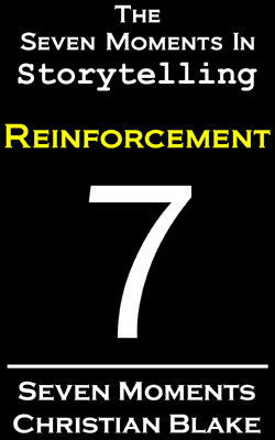 the seven moments in storytelling how to use reinforcement